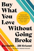 Cover-Bild zum Titel 'Buy What You Love Without Going Broke' von 'Jen Smith, Jill Sirianni'