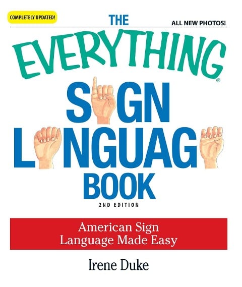 The Everything Sign Language Book - Irene Duke