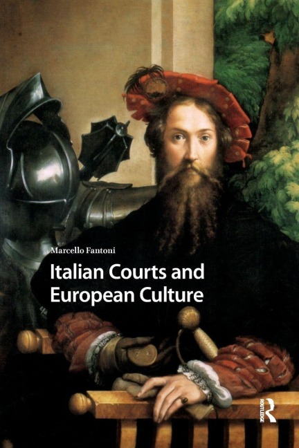 Italian Courts and European Culture - Marcello Fantoni
