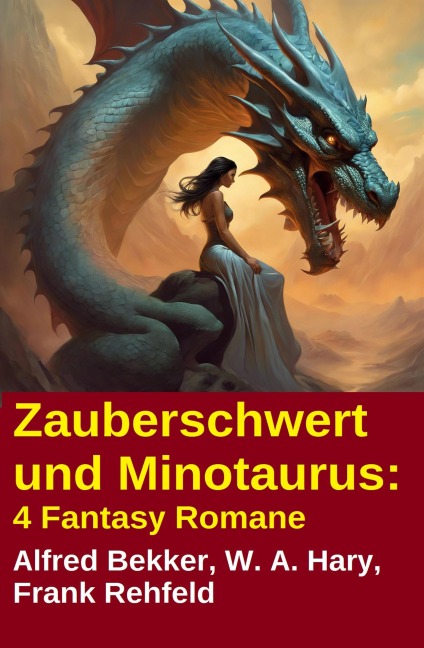 Zauberschwert und Minotaurus: 4 Fantasy Romane - Alfred Bekker, Frank Rehfeld, W. A. Hary