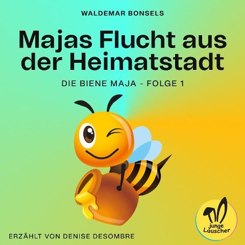 Majas Flucht aus der Heimatstadt (Die Biene Maja, Folge 1) - Waldemar Bonsels