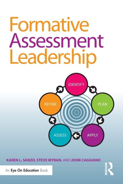 Formative Assessment Leadership - Karen L. Sanzo, John Caggiano, Steve Myran