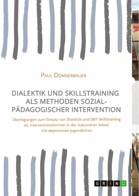 Dialektik und Skillstraining als Methoden sozialpädagogischer Intervention - Paul Donnerbauer