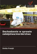 Cover-Bild zum Titel 'Dochodzenie w sprawie zabójstwa/morderstwa' von 'Sini¿a Franji¿'