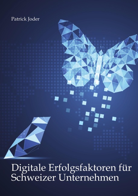 Digitale Erfolgsfaktoren für Schweizer Unternehmen - Patrick Joder
