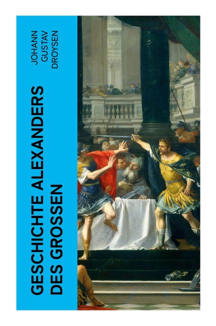 Geschichte Alexanders des Großen - Johann Gustav Droysen