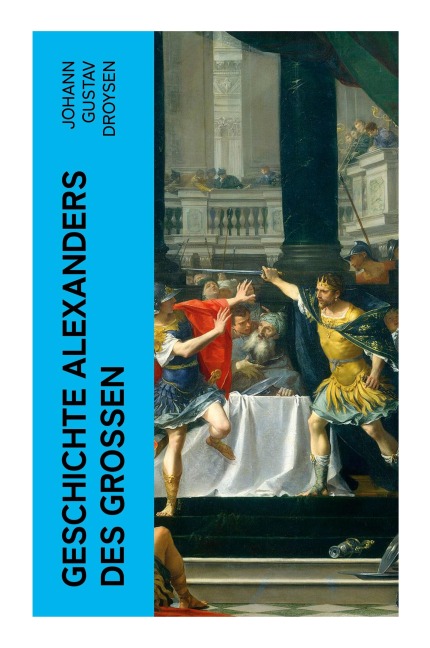 Geschichte Alexanders des Großen - Johann Gustav Droysen