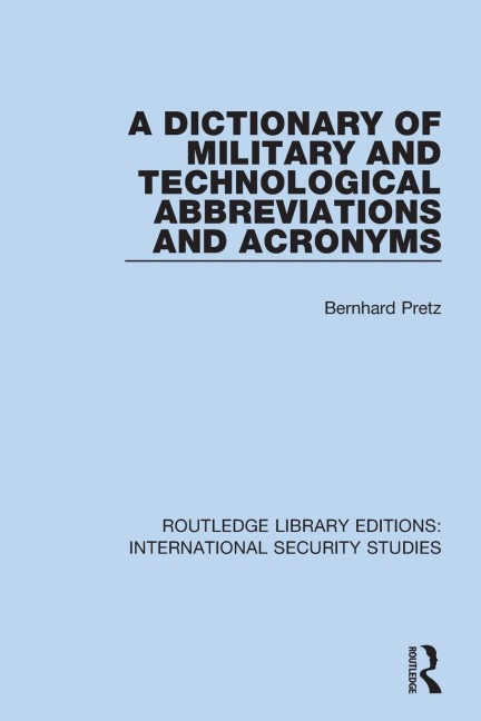 A Dictionary of Military and Technological Abbreviations and Acronyms - Bernhard Pretz