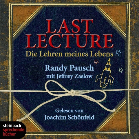 Last Lecture - Die Lehre meines Lebens (Ungekürzt) - Randy Pausch, Jeffrey Zaslow