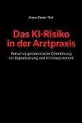 Cover-Bild zum Titel 'Das KI-Risiko in der Arztpraxis' von 'Klaus-Dieter Thill'