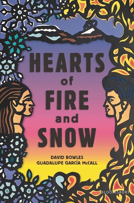 Hearts of Fire and Snow - David Bowles, Guadalupe García McCall