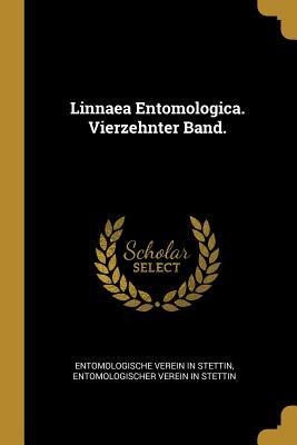 Linnaea Entomologica. Vierzehnter Band. - Entomologische Verein In Stettin, Entomologischer Verein In Stettin