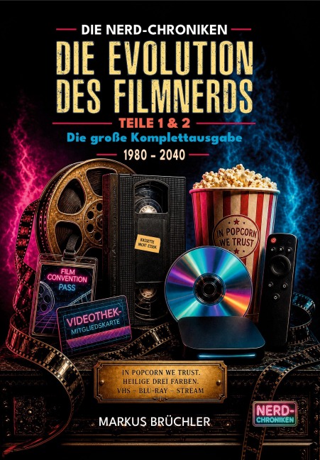 Die Evolution des Filmnerds - Vom VHS-Krieger zum Streaming-Zombie 1 + 2 (Complete Edition) - Markus Brüchler