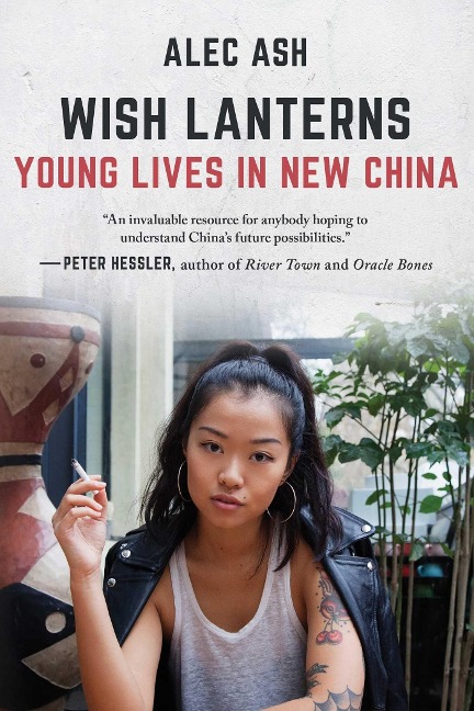 Wish Lanterns: Young Lives in New China - Alec Ash