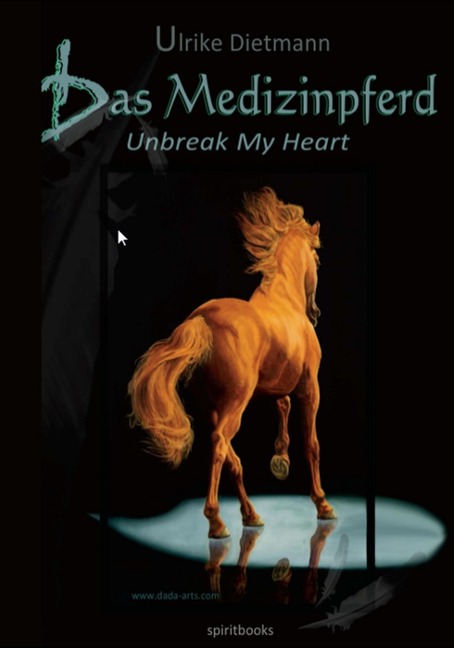 Das Medizinpferd - Unbreak My Heart - Ulrike Dietmann