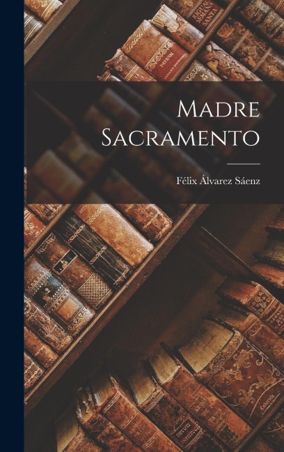 Madre Sacramento - Félix Álvarez Sáenz