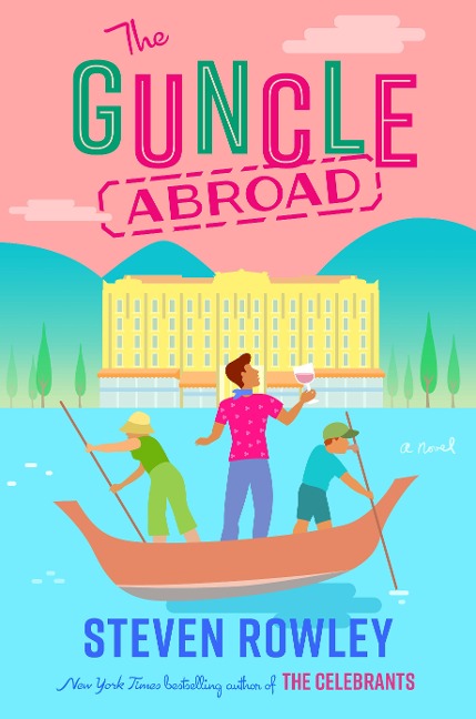 The Guncle Abroad - Steven Rowley