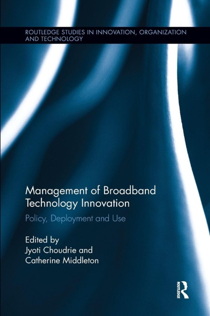 Management of Broadband Technology and Innovation - Jyoti Choudrie, Catherine Middleton