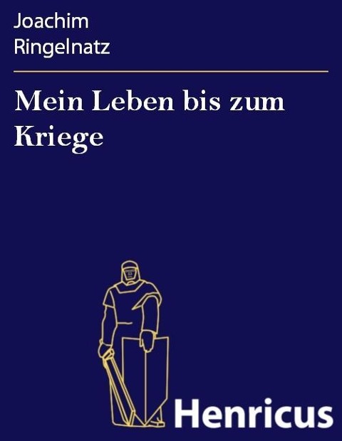 Mein Leben bis zum Kriege - Joachim Ringelnatz