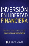 INVERSIÓN EN LIBERTAD FINANCIERA - Silvio Vallez