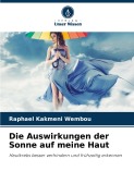 Cover-Bild zum Titel 'Die Auswirkungen der Sonne auf meine Haut' von 'Raphael Kakmeni Wembou'