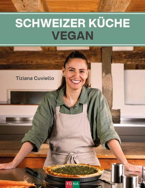 Schweizer Küche vegan - Cuviello Tiziana