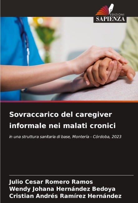 Sovraccarico del caregiver informale nei malati cronici - Julio Cesar Romero Ramos, Wendy Johana Hernández Bedoya, Cristian Andrés Ramírez Hernández