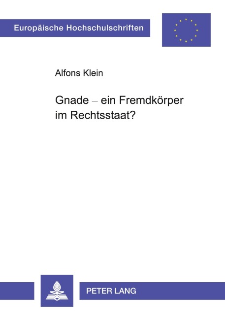 Gnade - ein Fremdkörper im Rechtsstaat? - Alfons Klein