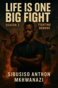 Cover-Bild zum Titel 'Fighting Demons (LIFE IS ONE BIG FIGHT, #2)' von 'Sibusiso Anthon Mkhwanazi'