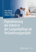 Cover-Bild zum Titel 'Digitalisierung der Arbeit in der Langzeitpflege als Veränderungsprojekt' von ''