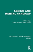 Ageing and Mental Handicap - James Hogg, Steve Moss, Diana Cooke