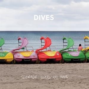 Teenage Years Are Over - Dives