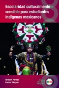 Cover-Bild zum Titel 'Escolaridad culturalmente sensible para estudiantes indígenas mexicanos' von 'William Perez, Rafael Vásquez'