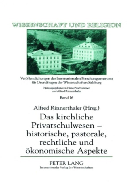 Das kirchliche Privatschulwesen - historische, pastorale, rechtliche und ökonomische Aspekte - 