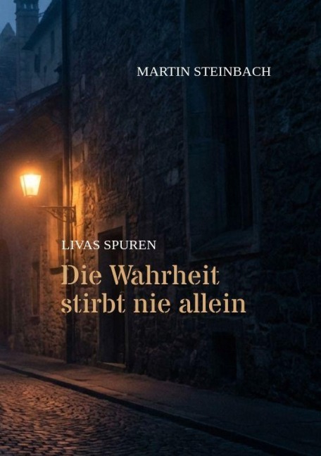 Die Wahrheit stirbt nie allein - Martin Steinbach
