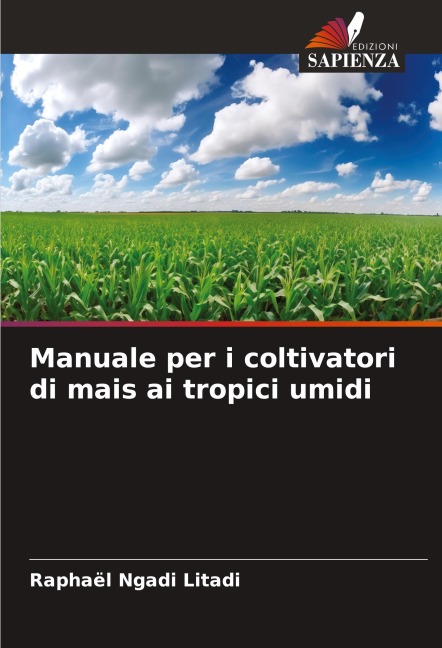 Manuale per i coltivatori di mais ai tropici umidi - Raphaël Ngadi Litadi