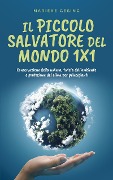 Cover-Bild zum Titel 'Il piccolo salvatore del mondo 1x1: Conservazione della natura, tutela dell'ambiente e protezione del clima per principianti' von 'Marieke Gesing'