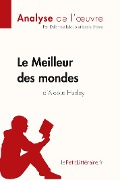 Le Meilleur des mondes d'Aldous Huxley (Analyse de l'oeuvre) - Lepetitlitteraire, Delphine Leloup, Lucile Lhoste