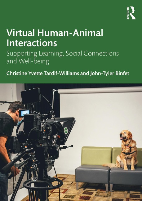 Virtual Human-Animal Interactions - Christine Yvette Tardif-Williams, John-Tyler Binfet