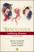 Cover-Bild zum Titel 'Rendezvous, Verführung, Romanze: 5 Love Stories' von 'Sidney Gardner, Sandy Palmer, Leslie Garber'