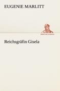 Reichsgräfin Gisela - Eugenie Marlitt