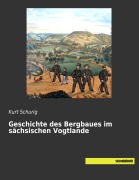 Cover-Bild zum Titel 'Geschichte des Bergbaues im sächsischen Vogtlande' von 'Kurt Schurig'