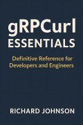 Cover-Bild zum Titel 'gRPCurl Essentials' von 'Richard Johnson'