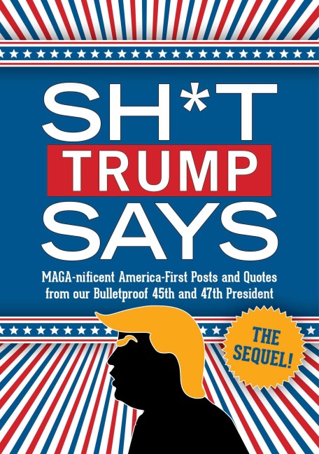 Sh*t Trump Says: The Sequel! - Bluestone Books