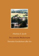 Cover-Bild zum Titel 'Der erotische Bücherwurm' von 'Matthias E. Jacob'