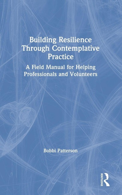 Building Resilience Through Contemplative Practice - Bobbi Patterson