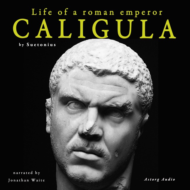 Caligula, life of a roman emperor - Suetonius