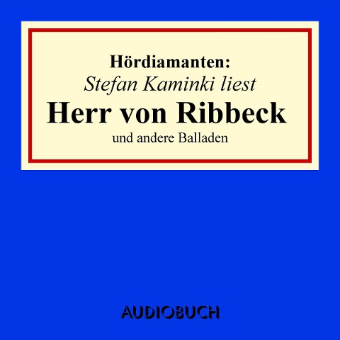 Stefan Kaminski liest "Herr von Ribbeck" und andere Balladen - Joseph von Eichendorrff, Theodor Fontane, U. A.