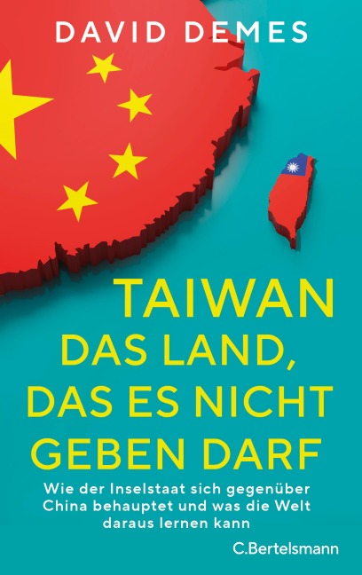 Taiwan: Das Land, das es nicht geben darf - David Demes
