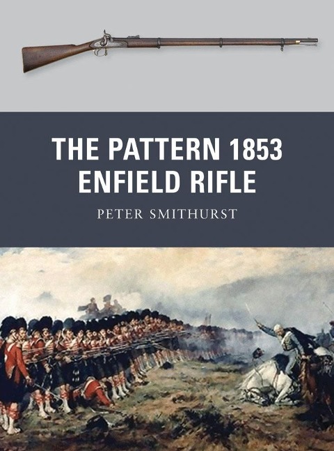 The Pattern 1853 Enfield Rifle - Peter Smithurst